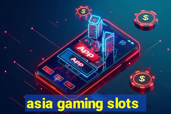 asia gaming slots