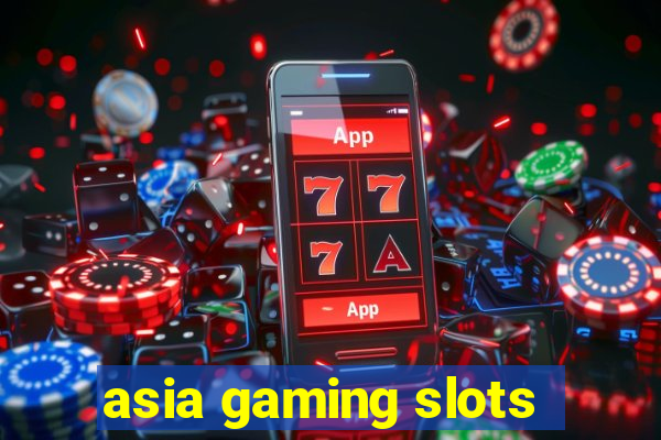 asia gaming slots