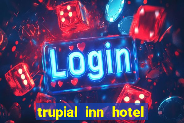 trupial inn hotel & casino