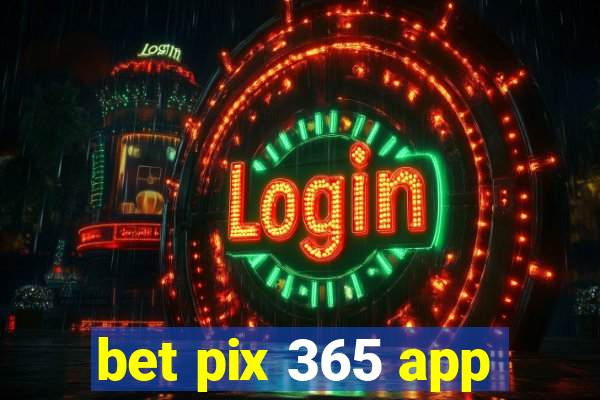 bet pix 365 app