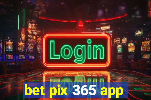 bet pix 365 app