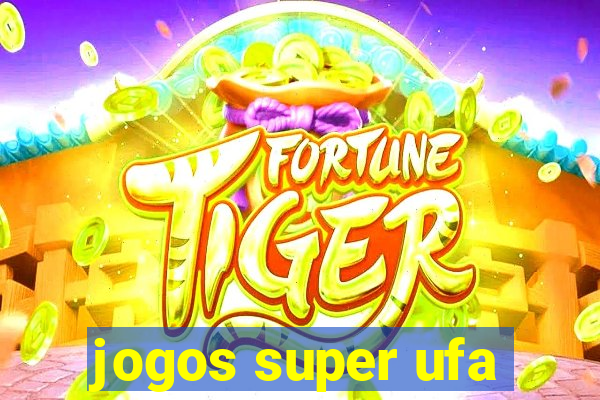 jogos super ufa