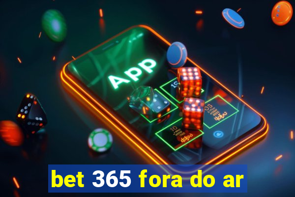 bet 365 fora do ar