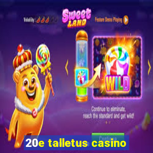 20e talletus casino