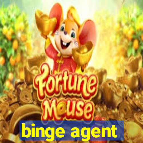 binge agent