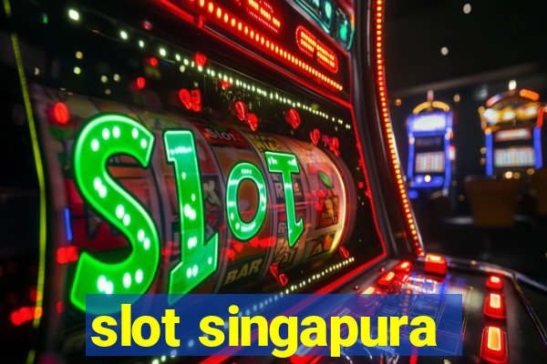 slot singapura