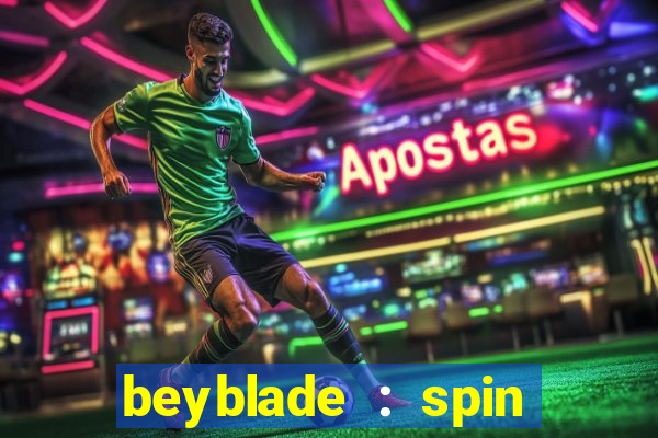 beyblade : spin blade 3