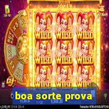 boa sorte prova