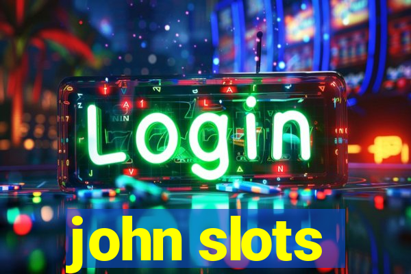 john slots