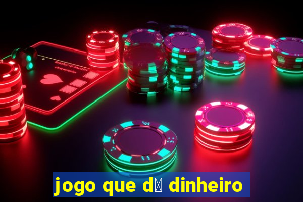 jogo que d谩 dinheiro