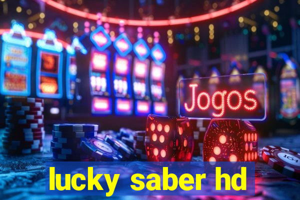 lucky saber hd