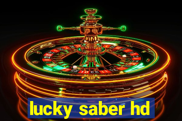 lucky saber hd