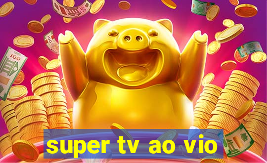 super tv ao vio