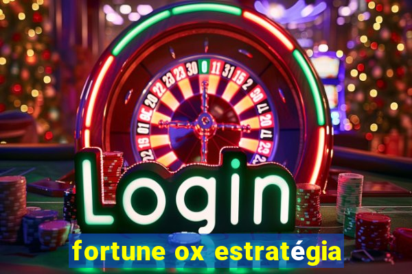 fortune ox estratégia