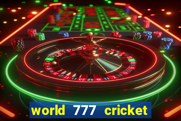 world 777 cricket live line