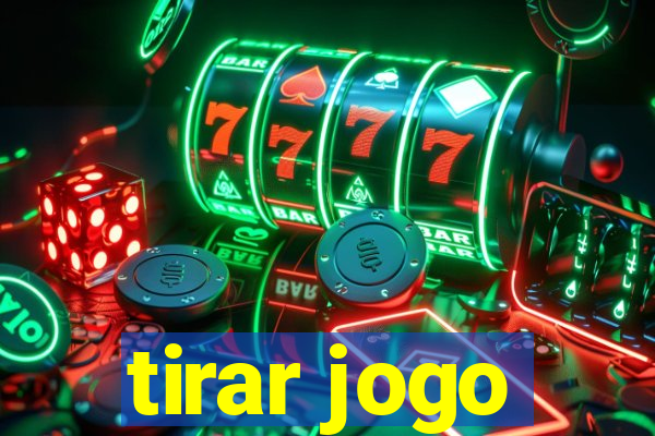 tirar jogo