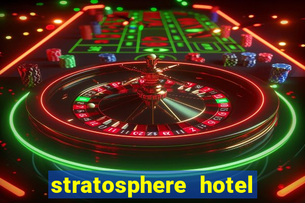 stratosphere hotel and casino las vegas