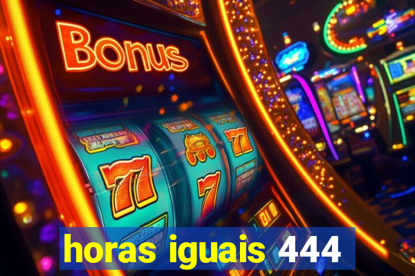 horas iguais 444