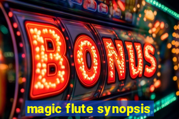 magic flute synopsis