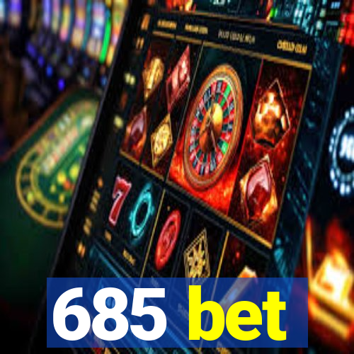 685 bet