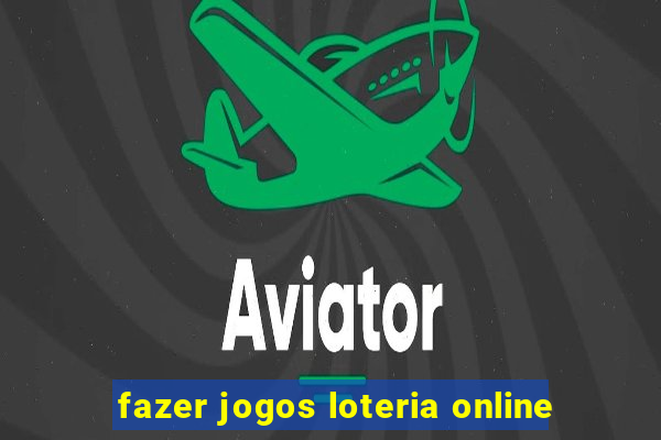 fazer jogos loteria online