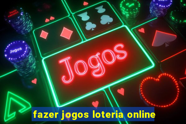 fazer jogos loteria online