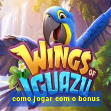 como jogar com o bonus