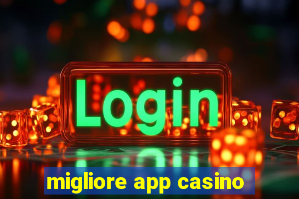 migliore app casino