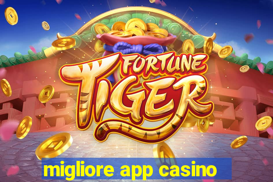 migliore app casino