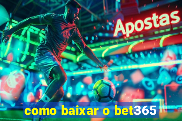 como baixar o bet365