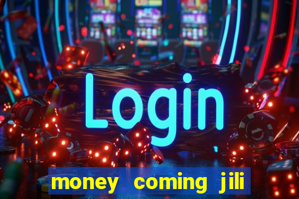 money coming jili asia slots