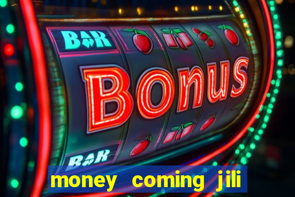 money coming jili asia slots