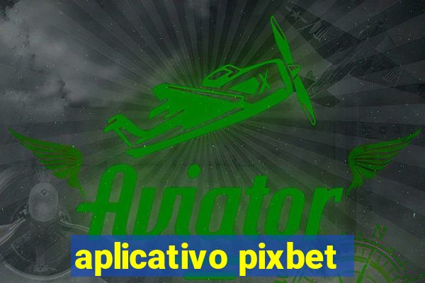 aplicativo pixbet