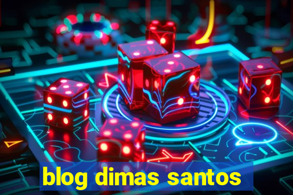 blog dimas santos