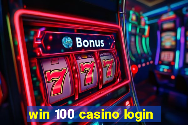 win 100 casino login