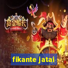 fikante jatai