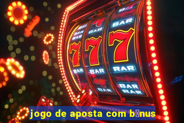 jogo de aposta com b么nus