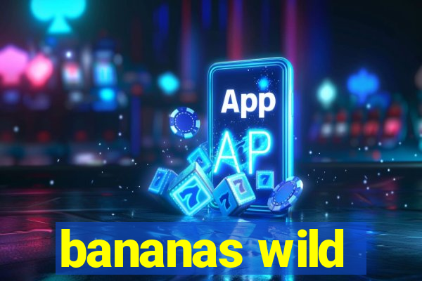 bananas wild