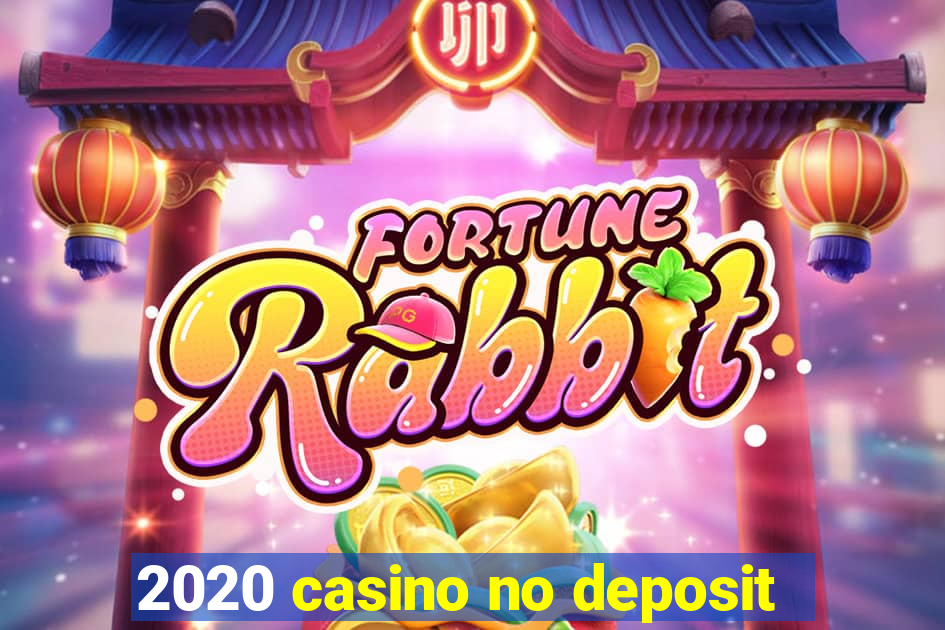 2020 casino no deposit