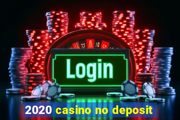 2020 casino no deposit