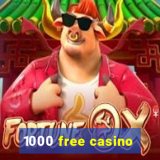 1000 free casino