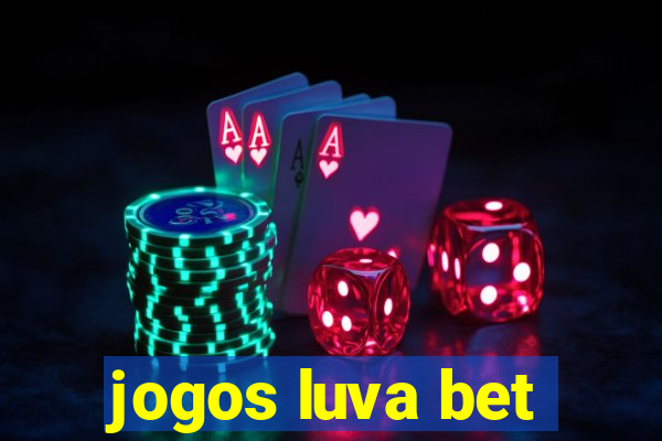 jogos luva bet