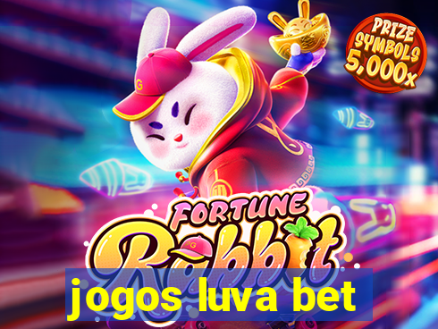 jogos luva bet