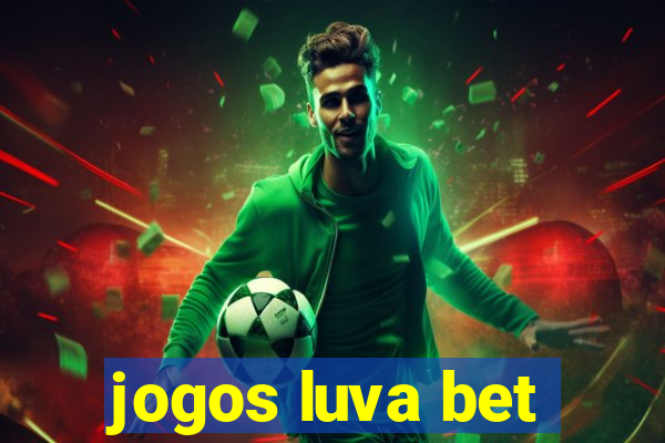 jogos luva bet