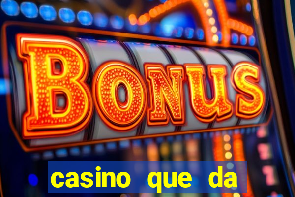 casino que da dinheiro no cadastro