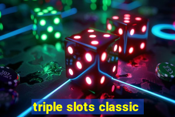 triple slots classic