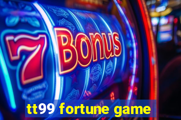 tt99 fortune game