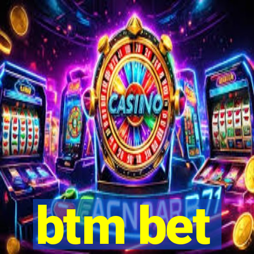 btm bet