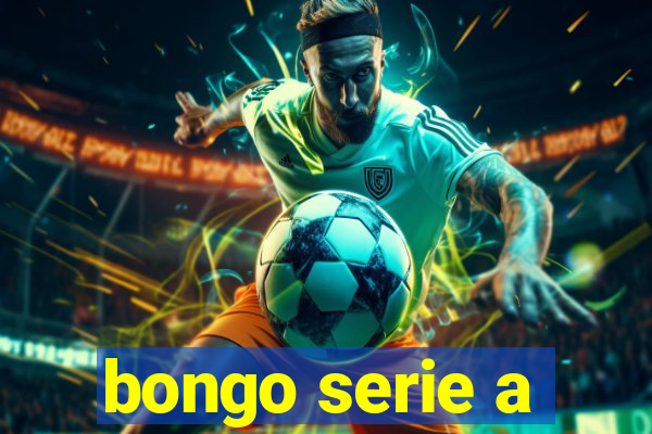 bongo serie a