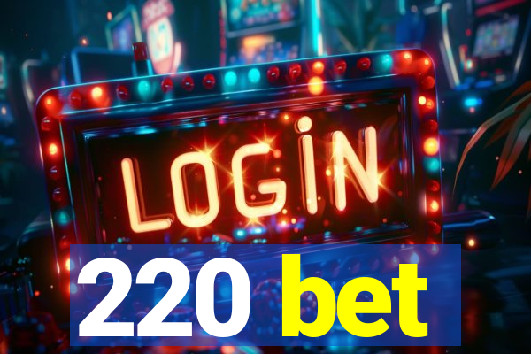 220 bet